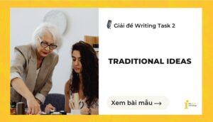 Giải đề IELTS Writing Task 2: Traditional ideas