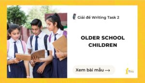 Giải đề IELTS Writing Task 2: Older school children