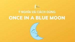 Once in a blue moon là gì? Ý nghĩa và cách dùng trong tiếng Anh