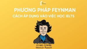 Phương pháp Feynman – Áp dụng trong IELTS giúp học nhanh, nhớ lâu