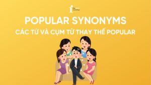 Popular Synonyms: Các từ và cụm từ thay thế Popular trong IELTS Writing Task 2