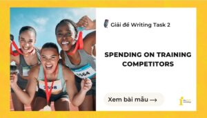 Giải đề IELTS Writing Task 2: Spending on training competitors