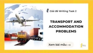 Giải đề IELTS Writing Task 2: Transport and accommodation problems