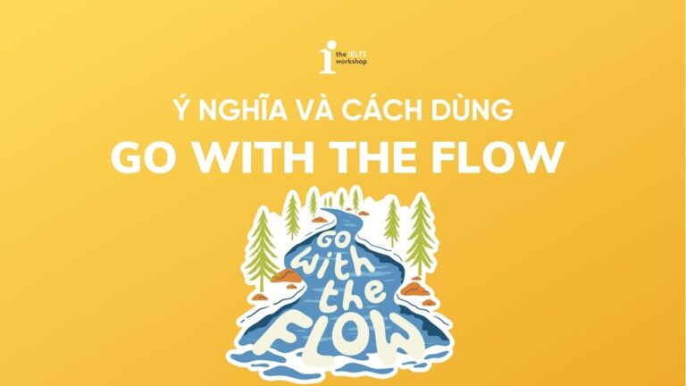 Go with the flow là gì