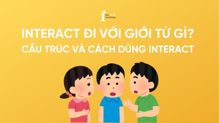 Interact đi với giới từ gì