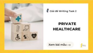 Giải đề IELTS Writing Task 2: Private Healthcare