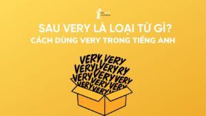 Sau very là loại từ gì? Cách dùng very chính xác trong tiếng Anh