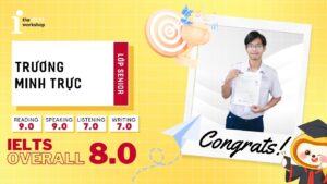 Trương Minh Trực – Chạm mốc IELTS 8.0 nhờ phát triển tư duy độc lập