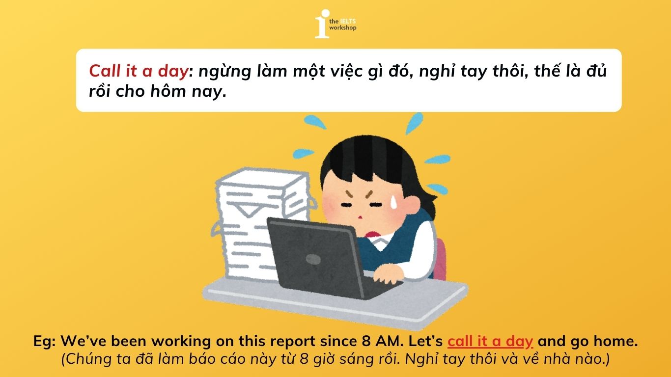 Calling It Call it a day là gì? Nguồn gốc và cách sử dụng trong tiếng Anh