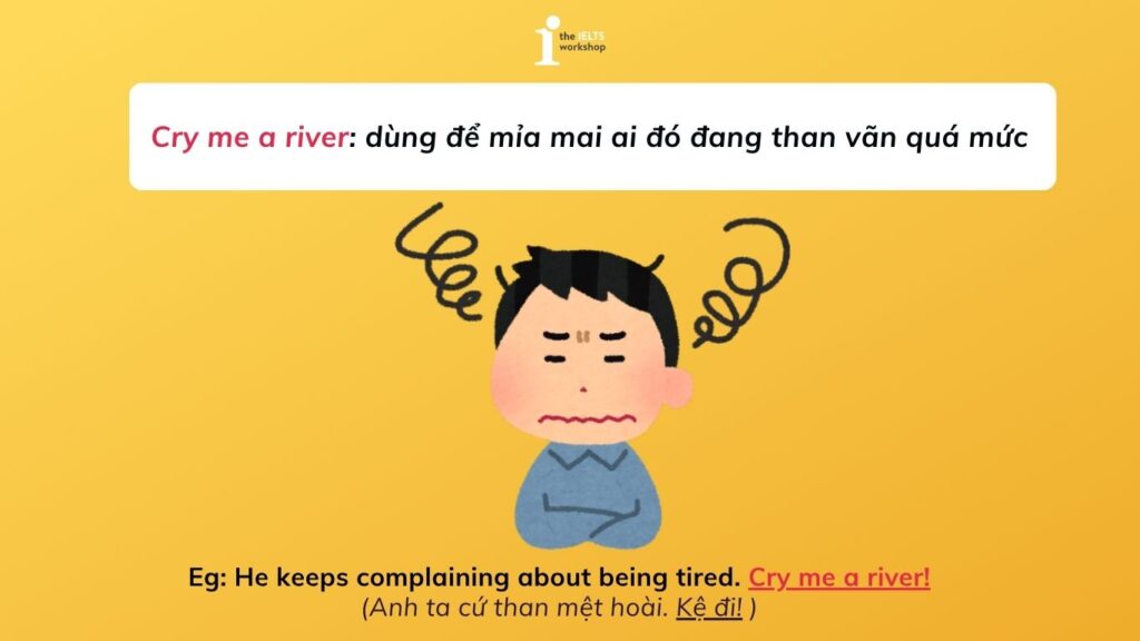 Cry me a river là gì (1)
