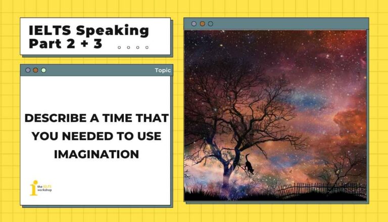 Describe a time that you needed to use imagination IELTS Speaking Part 2 (1)