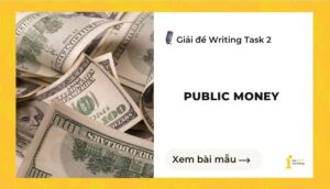 Giải đề IELTS Writing Task 2: Public money