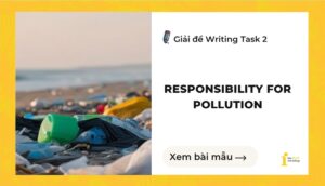Giải đề IELTS Writing Task 2: Responsibility for pollution