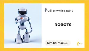 Giải đề IELTS Writing Task 2: Robots