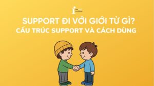 Support đi với giới từ gì? Các cấu trúc support phổ biến nhất