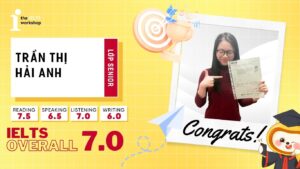 Trần Thị Hải Anh – Từ 3.5 IELTS Writing đến 7.0 IELTS nhờ đúng phương pháp