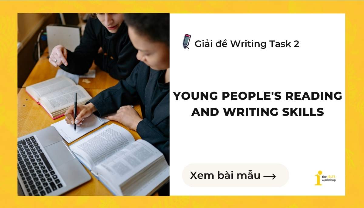 Giải Writing Task 2: Young people's reading and writing skills