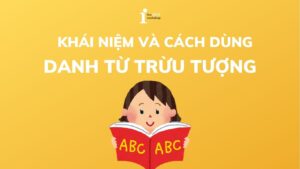 Danh từ trừu tượng là gì? Định nghĩa, cách phân biệt và bài tập