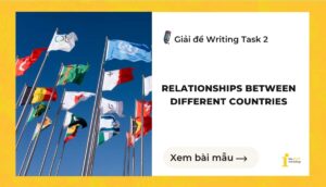 Giải đề IELTS Writing Task 2: Relationships between different countries