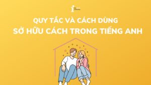 Quy tắc và cách sử dụng sở hữu cách trong tiếng Anh kèm bài tập