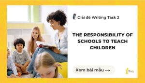 Giải đề IELTS Writing Task 2: The responsibility of schools to teach children