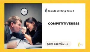 Giải đề IELTS Writing Task 2: Competitiveness