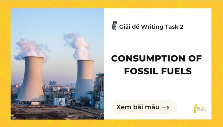Consumption of fossil fuels ielts writing task 2