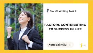 Giải đề IELTS Writing Task 2: Factors Contributing to Success in life