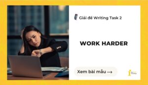 Giải đề IELTS Writing Task 2: Work harder
