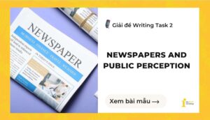 Giải đề IELTS Writing Task 2: Newspapers and Public Perception