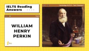 Giải chi tiết William Henry Perkin – IELTS Reading Answers