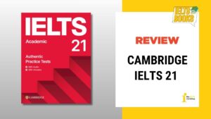 [PDF + Audio] Cambridge IELTS 21: Review chi tiết kèm link tải miễn phí