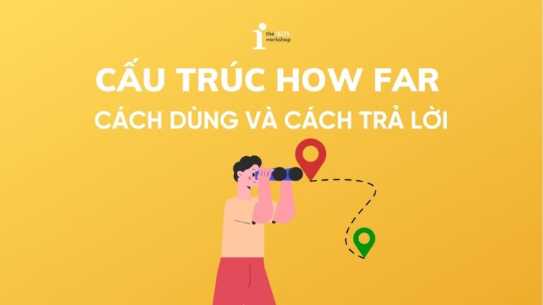 Cách dùng cấu trúc how far
