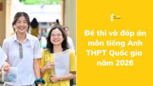 Đáp án và Đề thi tiếng Anh THPT quốc gia 2026 chính thức