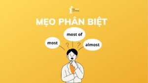 Mẹo phân biệt most, most of và almost trong tiếng Anh dễ hiểu