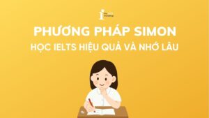 Áp dụng phương pháp Simon để học IELTS hiệu quả và nhớ lâu