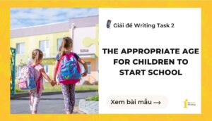 Giải đề IELTS Writing Task 2: The appropriate age for children to start school