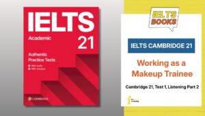 Giải chi tiết Cambridge 21 Test 1 Listening Part 2: Working as a makeup trainee