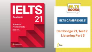 Giải chi tiết Cambridge 21 Test 2 Listening Part 3