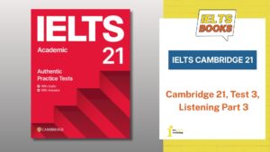 Giải chi tiết Cambridge 21 Test 3 Listening Part 3