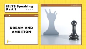 Topic: Dream and ambition | IELTS Speaking Part 1