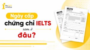 Ngày cấp chứng chỉ IELTS xem ở đâu và những lưu ý cần biết