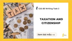 Giải đề IELTS Writing Task 2: Taxation and Citizenship