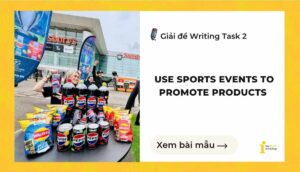 Giải đề IELTS Writing Task 2: Use sports events to promote products
