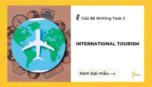 Giải đề IELTS Writing Task 2: International tourism has harmful effects