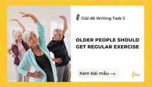 Giải đề IELTS Writing Task 2: Older people should get regular exercise