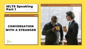 Topic: Conversation with a Stranger | IELTS Speaking Part 1