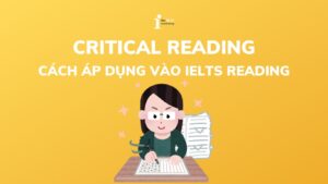 Critical Eeading và cách áp dụng để nâng cao điểm IELTS Reading
