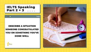 Describe a situation someone congratulated you on something you’ve done well | IELTS Speaking Part 2 + 3