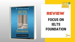 Review trọn bộ Focus on IELTS Foundation [PDF + Audio miễn phí]